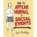 How to Appear Normal at Social Events